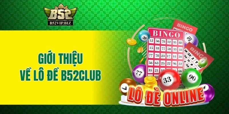 Giới thiệu về lô đề B52club