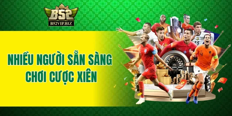 Nhiều người sẵn sàng tham gia sau khi biết cược xiên là gì