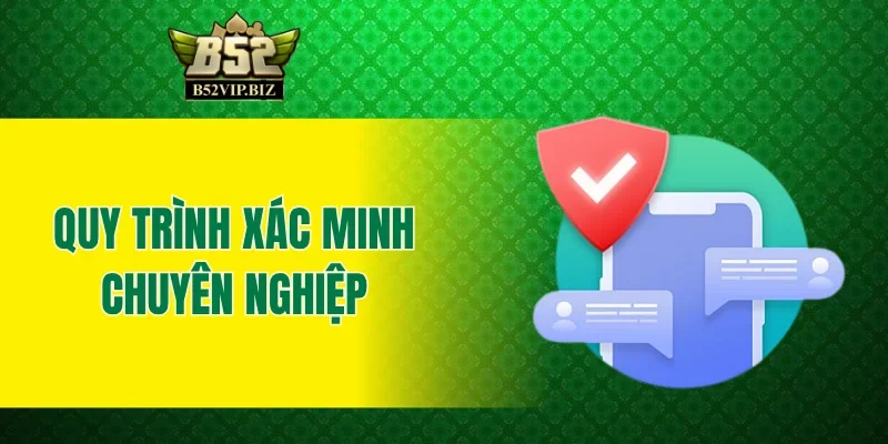 Quy trình xác minh đăng ký B52club chuyên nghiệp
