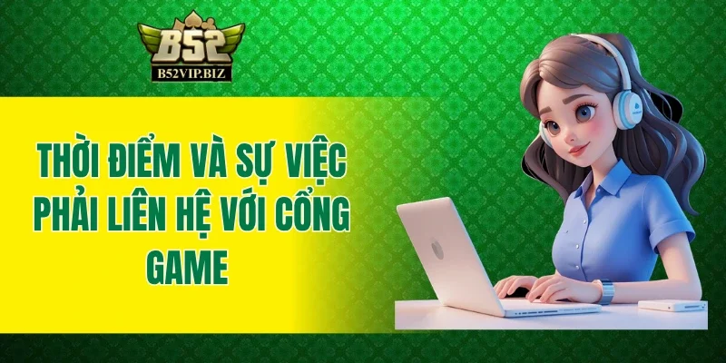 Thời điểm và sự việc phải liên hệ với cổng game 