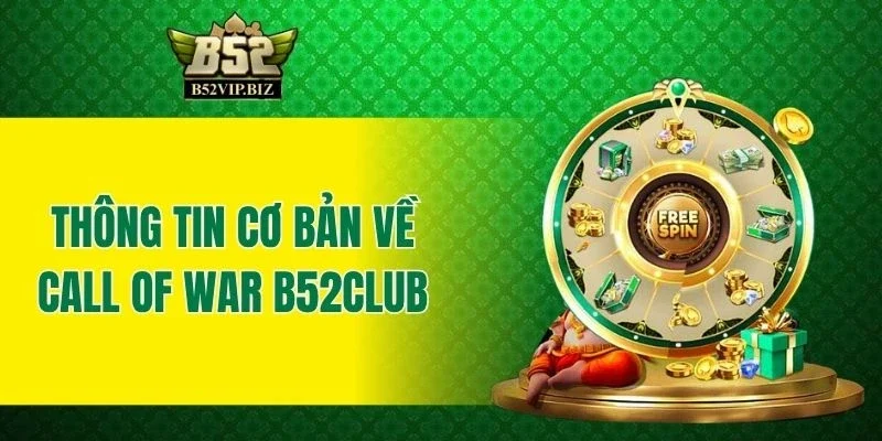 Thông tin cơ bản về Call Of War B52club