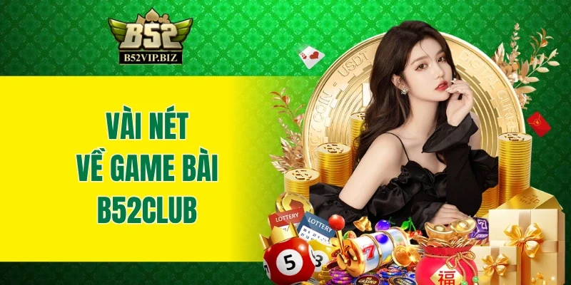 Vài nét về game bài B52club
